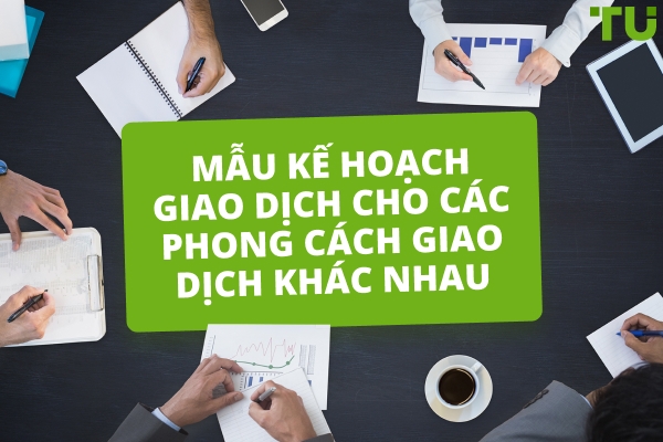 Ví dụ về kế hoạch giao dịch cho các phong cách giao dịch khác nhau
